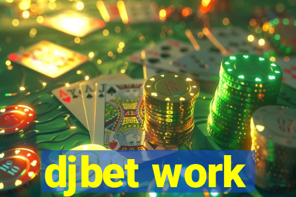 djbet work